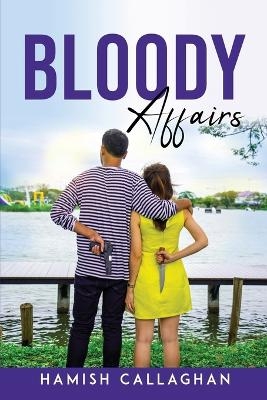 Bloody affairs -  Hamish Callaghan