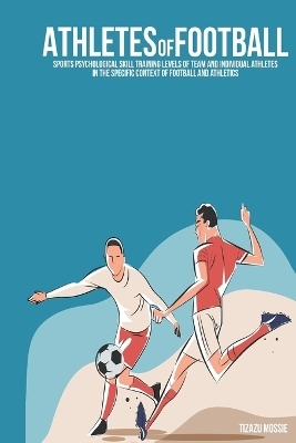 Sports psychological skill training levels of team and individual athletes in the specific context of football and athletics - Tizazu Mossie