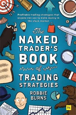 The Naked Trader's Book of Trading Strategies - Robbie Burns