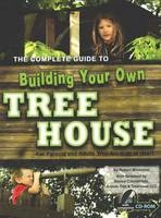 Complete Guide to Building Your Own Tree House -  Robert Miskimon