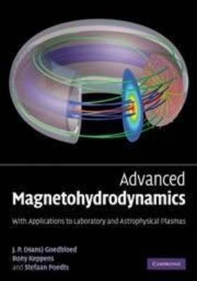 Advanced Magnetohydrodynamics -  J. P. Goedbloed,  Rony Keppens,  Stefaan Poedts