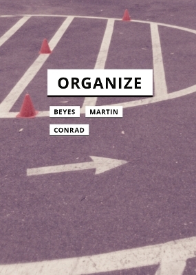 Organize - Timon Beyes, Lisa Conrad, Reinhold Martin