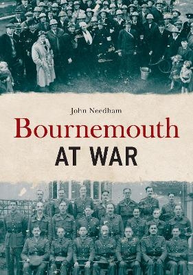 Bournemouth at War - John Needham