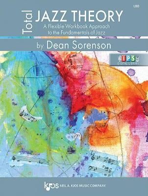 Total Jazz Theory: A Flexible Workbook Approach to the Fundamentals of Jazz - Dean Sorenson