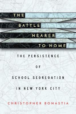 The Battle Nearer to Home - Christopher Bonastia