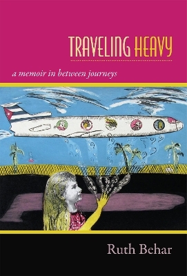 Traveling Heavy - Ruth Behar