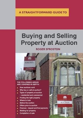 Buying and Selling Property at Auction -  Roger Sproston