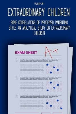 Some Correlations of Perceived Parenting Style An Analytical Study on Extraordinary Children - Reji H B