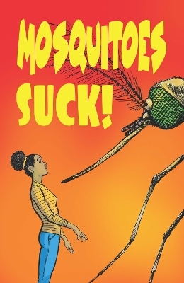 Mosquitoes SUCK! - Katherine Richardson Bruna, Sara Erickson, Lyric Bartholomay