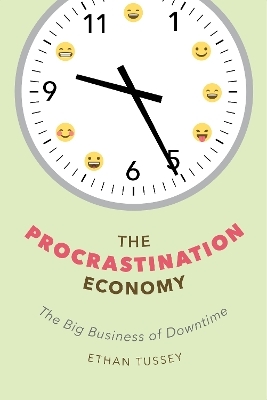 The Procrastination Economy - Ethan Tussey