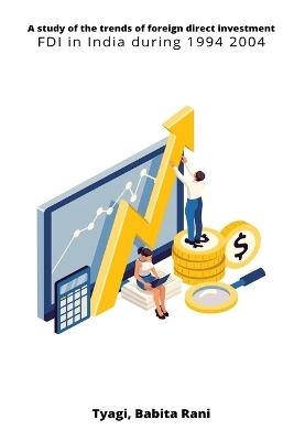 A study of the trends of foreign direct investment FDI in India during 1994 2004 - Babita Rani