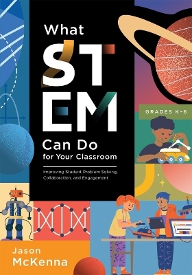 What Stem Can Do for Your Classroom - Jason McKenna