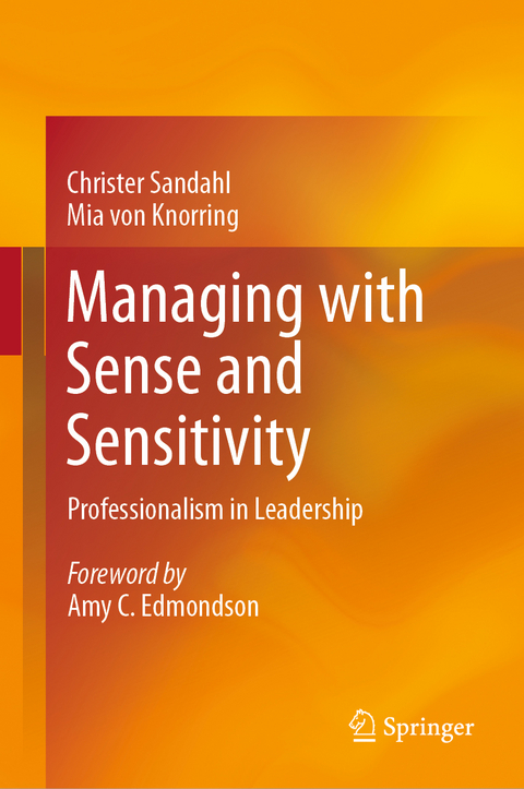 Managing with Sense and Sensitivity - Christer Sandahl, Mia von Knorring