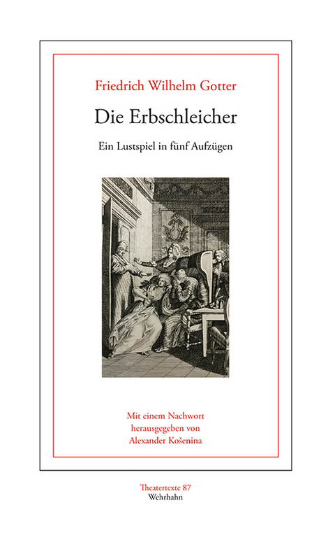 Die Erbschleicher - Friedrich Wilhelm Gotter