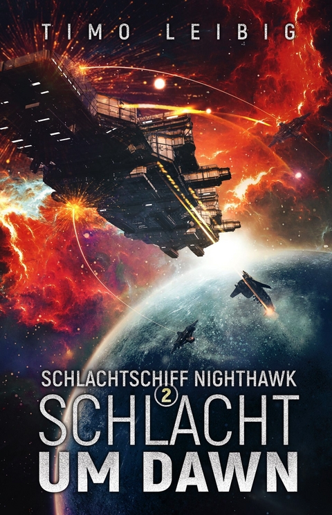 Schlachtschiff Nighthawk: Schlacht um Dawn - Timo Leibig