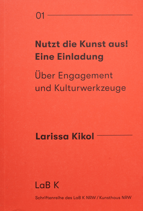 Nutzt die Kunst aus! Eine Einladung - Kikol Larissa