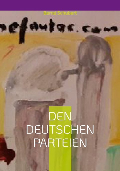 Den deutschen Parteien - Bernd Schubert