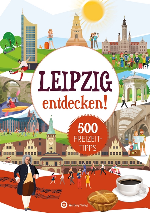 Leipzig entdecken! 500 Freizeittipps : Natur, Kultur, Sport, Spaß - Petra Mewes