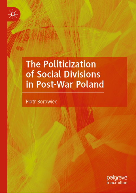 The Politicization of Social Divisions in Post-War Poland - Piotr Borowiec