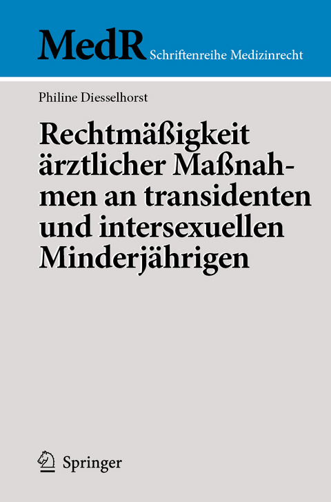 Rechtmäßigkeit ärztlicher Maßnahmen an transidenten und intersexuellen Minderjährigen - Philine Diesselhorst