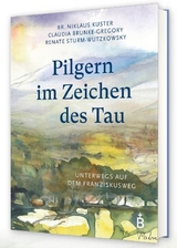 Pilgern im Zeichen des Tau - Claudia Brunke-Gregory, Renate Sturm-Wutzkowsky, Br. Niklaus Kuster