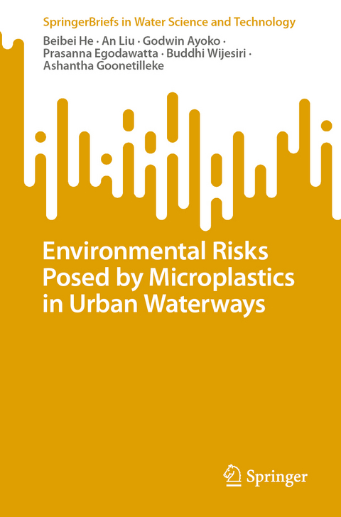 Environmental Risks Posed by Microplastics in Urban Waterways - Beibei He, An Liu, Godwin Ayoko, Prasanna Egodawatta, Buddhi Wijesiri