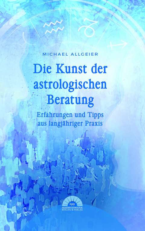 Die Kunst der astrologischen Beratung - Michael Allgeier