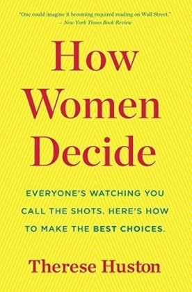 How Women Decide -  Therese Huston