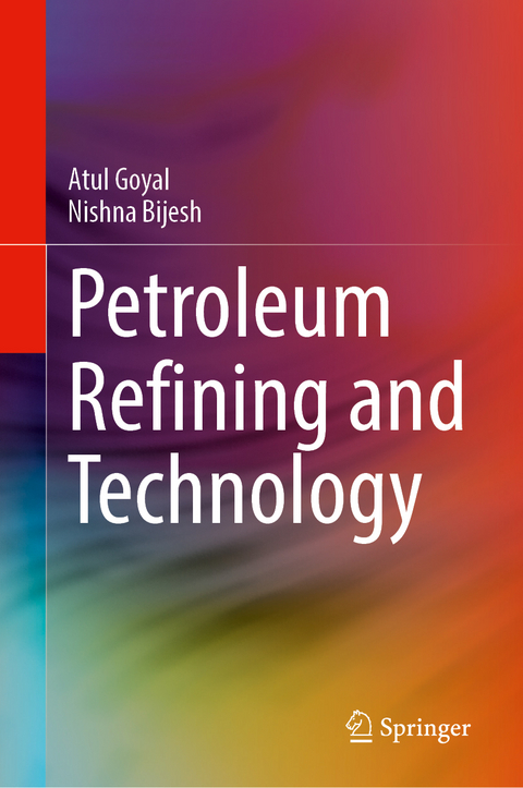 Petroleum Refining and Technology - Atul Goyal, Nishna Bijesh