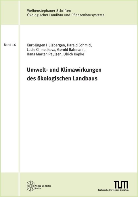 Umwelt- und Klimawirkungen des ökologischen Landbaus - Kurt-Jürgen Hülsbergen, Harald Schmid, Lucie Chmelikova, Gerold Rahmann, Hans Marten Paulsen, Ulrich Köpke