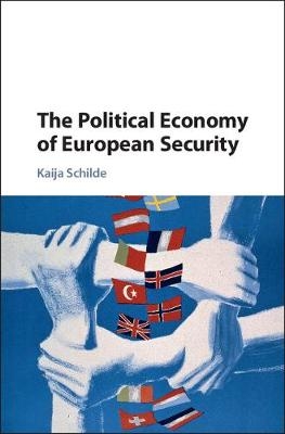 Political Economy of European Security -  Kaija Schilde