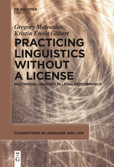 Practicing Linguistics Without a License - Gregory Matoesian, Kristin Enola Gilbert