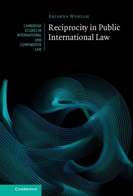 Reciprocity in Public International Law - Arianna Whelan