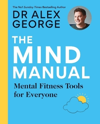 The Mind Manual - Dr Alex George