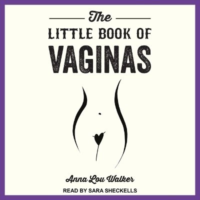 The Little Book of Vaginas - Anna Lou Walker