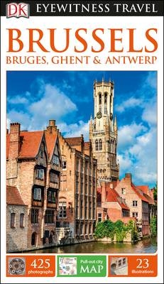 DK Eyewitness Travel Guide Brussels, Bruges, Ghent and Antwerp -  DK Travel