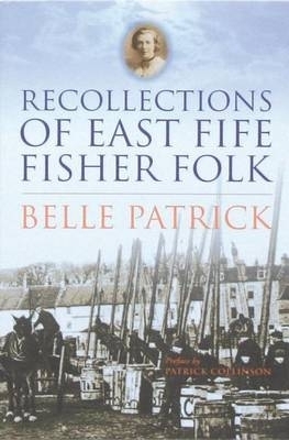 Recollections of East Fife Fisher-folk - Belle Patrick