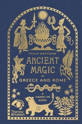 Ancient Magic in Greece and Rome - Philip Matyszak