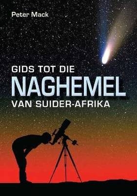 Gids tot die Naghemel van Suider-Afrika -  Peter Mack