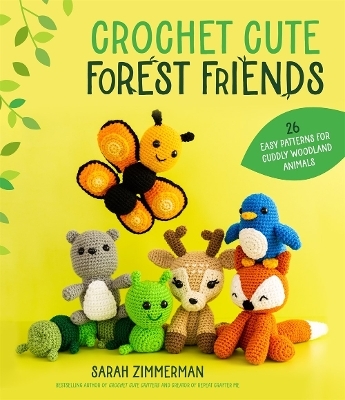 Crochet Cute Forest Friends - Sarah Zimmerman