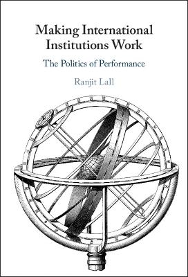 Making International Institutions Work - Ranjit Lall