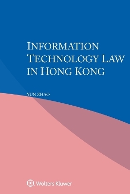 Information Technology Law in Hong Kong - Yun Zhao