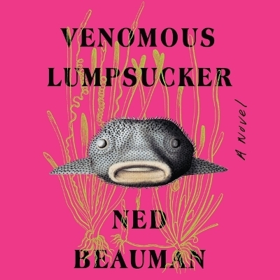 Venomous Lumpsucker - Ned Beauman