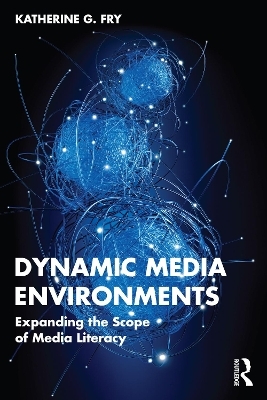 Dynamic Media Environments - Katherine G. Fry