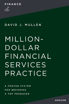 The Million-Dollar Financial Services Practice - Jr. Mullen  David J.