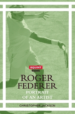 Roger Federer: Portrait of an Artist - Christopher Jackson