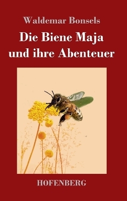 Die Biene Maja und ihre Abenteuer - Waldemar Bonsels