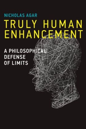 Truly Human Enhancement -  Nicholas Agar