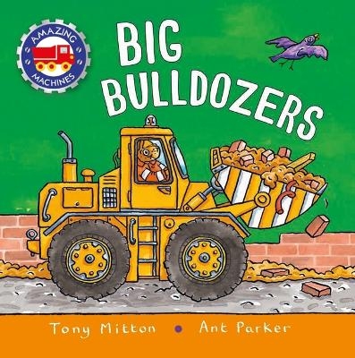 Amazing Machines: Big Bulldozers - Tony Mitton