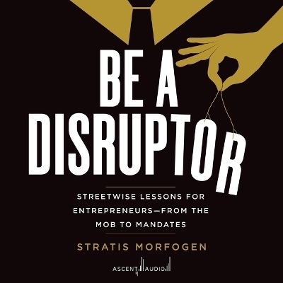 Be a Disruptor - Stratis Morfogen